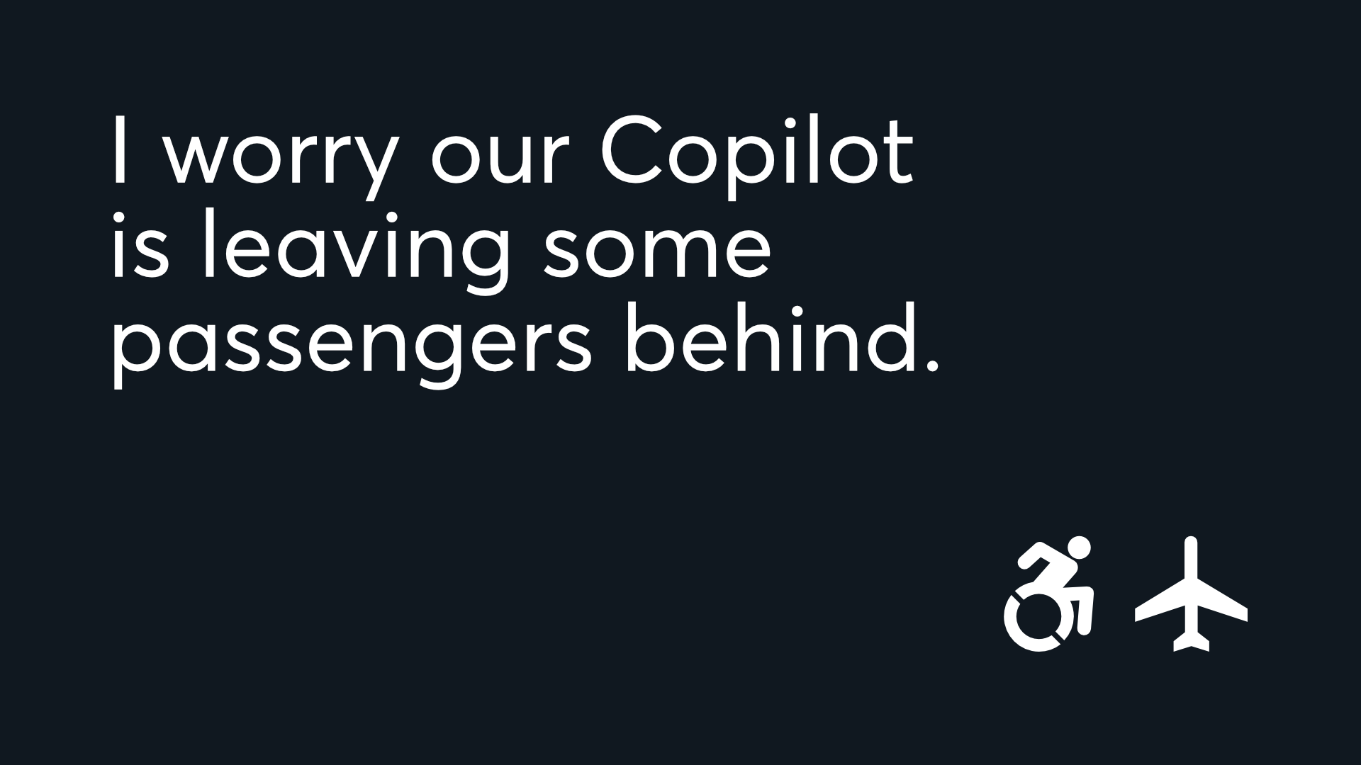 Preview image for I worry our Copilot is leaving some passengers behind